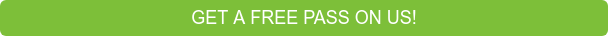 GET A FREE PASS ON US!