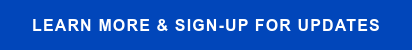 Learn More & Sign-up for Updates