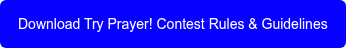 Download Try Prayer! Contest Rules & Guidelines