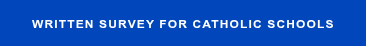 Written Survey for Catholic Schools