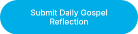Submit Daily Gospel Reflection