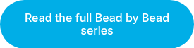 Read the full Bead by Bead series