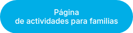 Página de&nbsp;actividades&nbsp;para&nbsp;familias