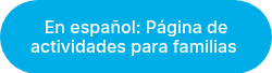 En español: Página de actividades para familias&nbsp;