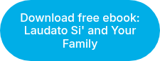 Download free ebook: Laudato Si' and Your Family