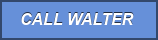 CALL WALTER 