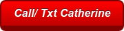 Call/ Txt Catherine