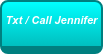 Txt / Call Jennifer