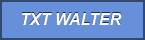 TXT WALTER 