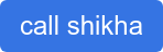 call shikha