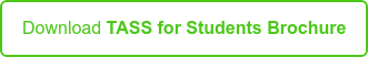 Download TASS for Students Brochure Download TASS for Students Brochure