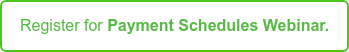 Register for Payment Schedules Webinar.