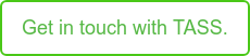 Get in touch with TASS.