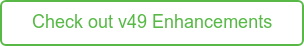Check out v49 Enhancements