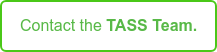 Contact the TASS Team.