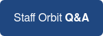 Staff Orbit Q&A