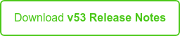 Download v53 Release Notes