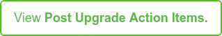 View Post Upgrade Action Items.
