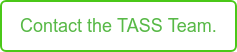 Contact the TASS Team.