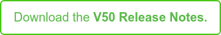Download the V50 Release Notes.