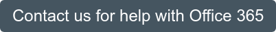 Contact us for help with Office 365