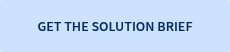GET THE SOLUTION BRIEF