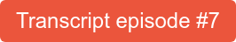 Transcript episode #7