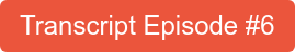 Transcript Episode #6