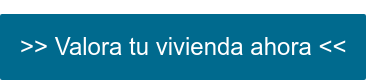 >> Valora tu vivienda ahora <<
