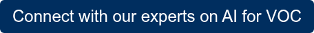 Connect with our experts on AI for VOC