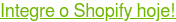 Integre o Shopify hoje!