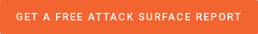 Get A Free Attack Surface Report