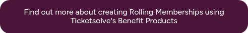 Find out more about creating Rolling Memberships using Ticketsolve's Benefit Products