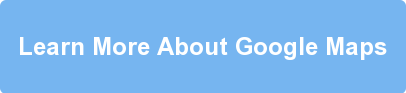 Learn More About Google Maps