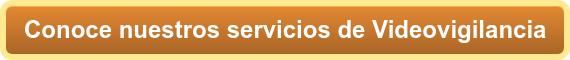 Conoce nuestros servicios de Videovigilancia