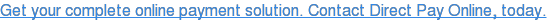 Get your complete online payment solution. Contact Direct Pay Online, today.