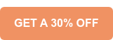 GET A 30% OFF