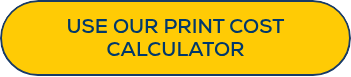 USE OUR PRINT COST CALCULATOR