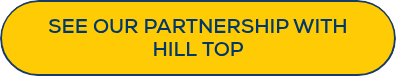 <strong>SEE OUR PARTNERSHIP WITH HILL&nbsp;TOP</strong>