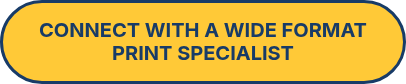 CONNECT WITH A WIDE FORMAT PRINT SPECIALIST