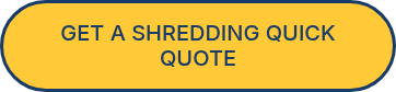 <p>GET A SHREDDING QUICK QUOTE</p>