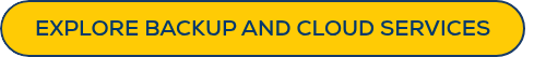 EXPLORE BACKUP AND CLOUD SERVICES