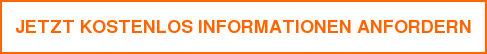 JETZT KOSTENLOS INFORMATIONEN ANFORDERN