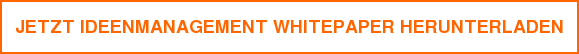 JETZT IDEENMANAGEMENT WHITEPAPER HERUNTERLADEN