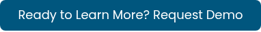 Ready to Learn More? Request Demo