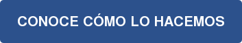 CONOCE CÓMO LO HACEMOS
