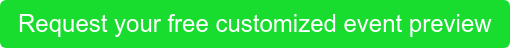 Request your free customized event preview