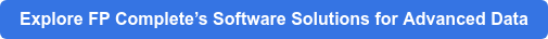 Explore FP Complete’s Software Solutions for Advanced Data