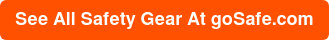 See All Safety Gear At goSafe.com