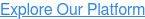 Explore Our Platform